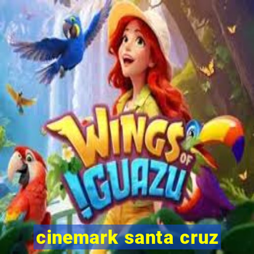 cinemark santa cruz